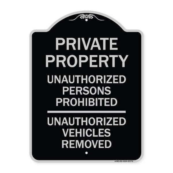 Unauthorized Persons Prohibited Unauthorized Vehicles Removed Aluminum Sign, 24" H, BS-1824-22778